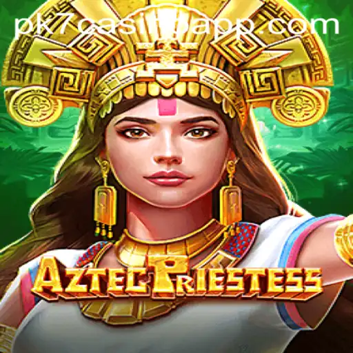 AztecPriestess Slot Game and PK7 Casino App