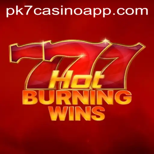 Discover the Thrilling World of HotBurningWins on PK7 Casino App