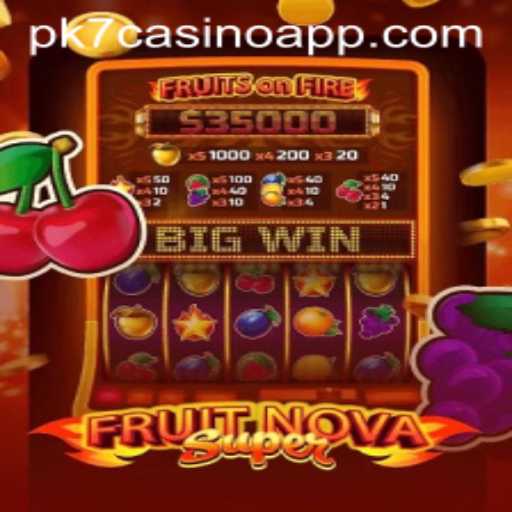 Unveiling FruitNovaSuper: A Vibrant Adventure in PK7 Casino App