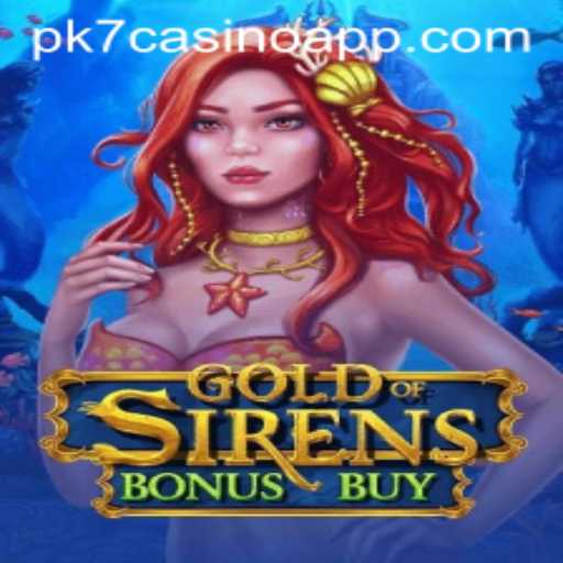Discover the Thrilling World of GoldofSirensBonusBuy on PK7 Casino App
