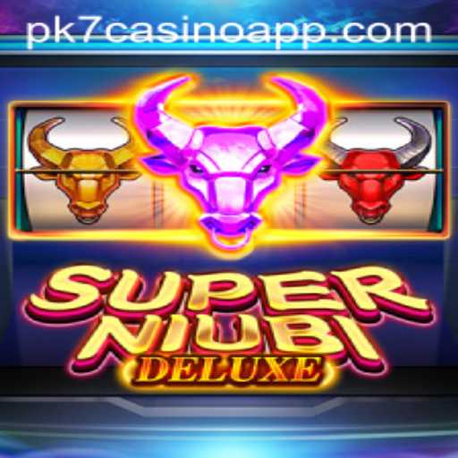 Exploring SuperNiubiDeluxe and the Rise of PK7 Casino Apps
